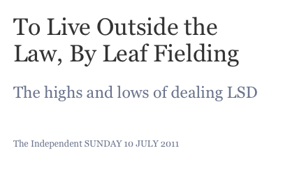 To Live Outside the Law, By Leaf Fielding
The highs and lows of dealing LSD
REVIEWED BY PETER CARTY
The Independent SUNDAY 10 JULY 2011