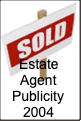 Estate
Agent
Publicity
2004